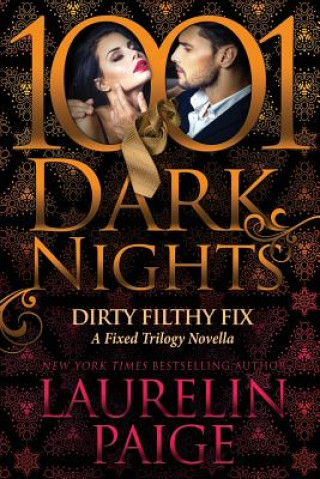 Kniha Dirty Filthy Fix: A Fixed Trilogy Novella Laurelin Paige