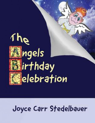 Kniha The Angels Birthday Celebration Joyce Carr Stedelbauer