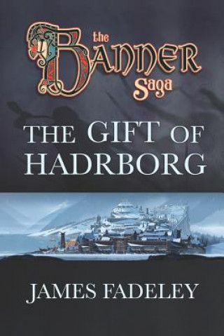 Könyv The Banner Saga: The Gift of Hadrborg Arnie Jorgensen