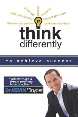 Kniha Think Differently To Achieve Success Kevin C Snyder