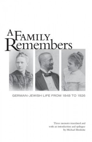 Carte A Family Remembers: German-Jewish Life from 1848 to 1926 Michael Brodnitz