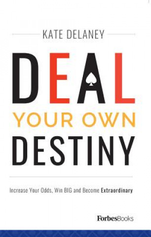 Książka Deal Your Own Destiny: Increase Your Odds, Win Big and Become Extraordinary Kate Delaney