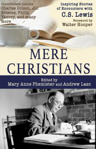 Kniha Mere Christians: Inspiring Stories of Encounters with C.S. Lewis Andrew Lazo