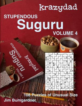 Könyv Krazydad Stupendous Suguru Volume 4: 108 Puzzles of Unusual Size Jim Bumgardner