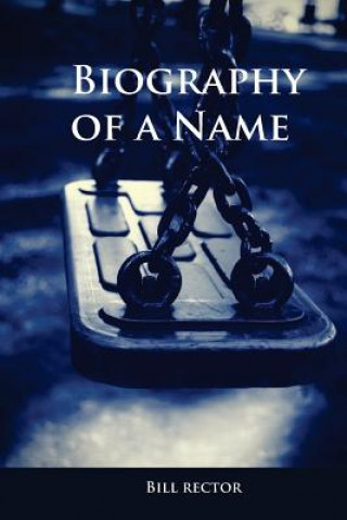 Knjiga Biography of a Name Bill Rector