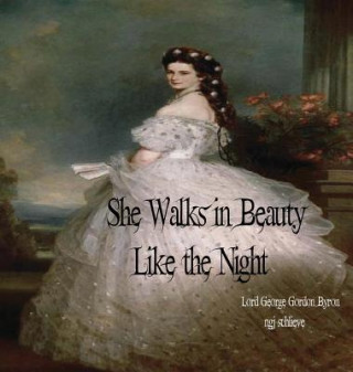 Könyv She Walks in Beauty Like the Night: There is Pleasure in the Pathless Woods Ngj Schlieve