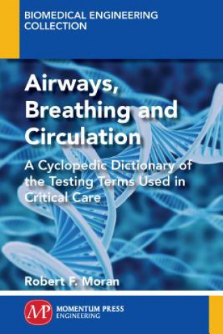 Könyv The ABC's of ABG's(TM): A Cyclopedic Dictionary of the Testing Terms Used in Critical Care Robert F Moran