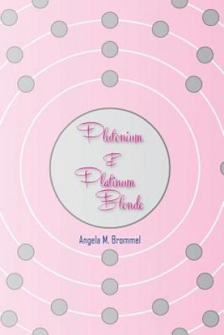 Kniha Plutonium & Platinum Blonde Angela M Brommel