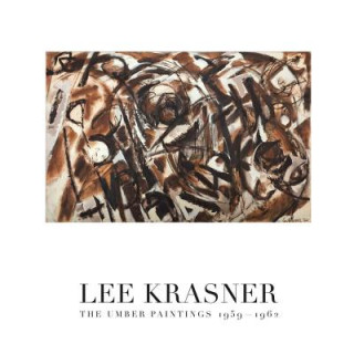 Könyv Lee Krasner: The Umber Paintings 1959-1962 Lee Krasner