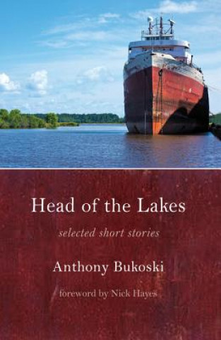 Kniha Head of the Lakes: Selected Stories Anthony Bukoski