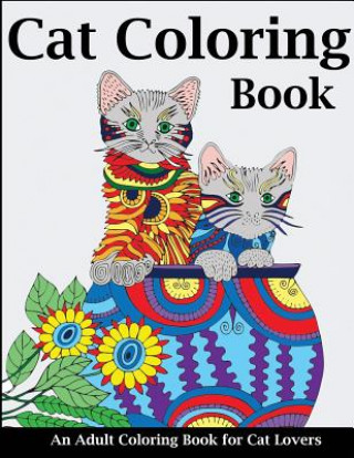 Book Cat Coloring Book: An Adult Coloring Book for Cat Lovers Creative Coloring