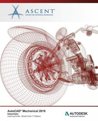 Книга AutoCAD Mechanical 2019: Essentials (Mixed Units): Autodesk Authorized Publisher Ascent - Center for Technical Knowledge
