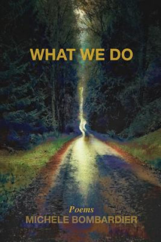 Knjiga What We Do Michele C Bombardier