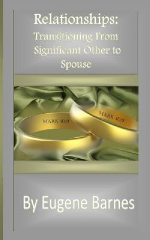 Carte Relationships: Transitioning From Significant Other to Spouse Eugene Barnes