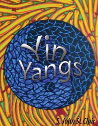 Könyv Yin Yangs: Cristal Clear Designs Volume II S John St Clair