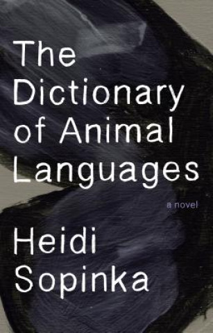 Книга The Dictionary of Animal Languages Heidi Sopinka