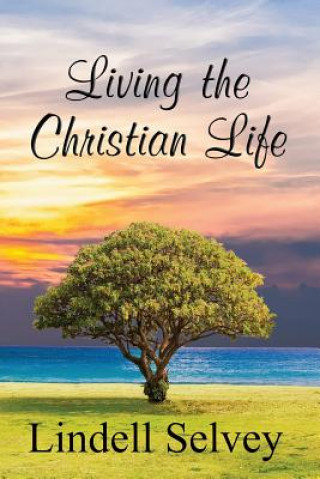 Carte Living the Christian Life Lindell Selvey