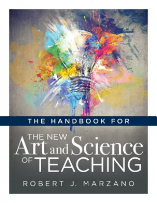 Carte The Handbook for the New Art and Science of Teaching: (Your Guide to the Marzano Framework for Competency-Based Education and Teaching Methods) Robert J Marzano
