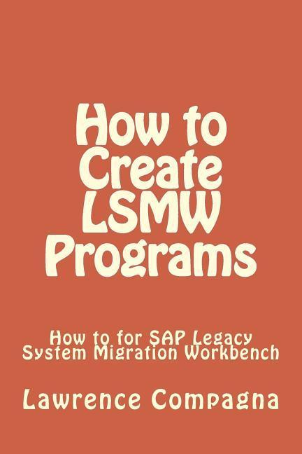 Kniha How To Create LSMW Programs Lawrence Compagna