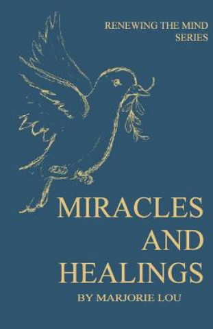 Knjiga Miracles and Healings Marjorie Lou