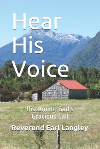 Kniha Hear His Voice: Discerning God's Gracious Call Earl Langley