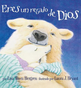 Libro Eres un Regalo de Dios = God Gave Us You Lisa Tawn Bergren