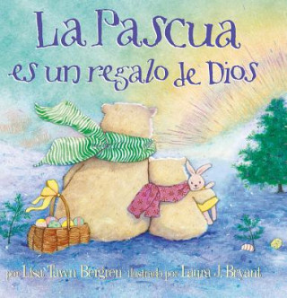 Kniha La Pascua Es Un Regalo de Dios / God Gave Us Easter: Libros Para Ni?os = God Gave Us Easter Lisa Tawn Bergren