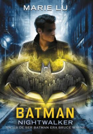 Carte Batman: Nightwalker (Spanish Edition) Marie Lu