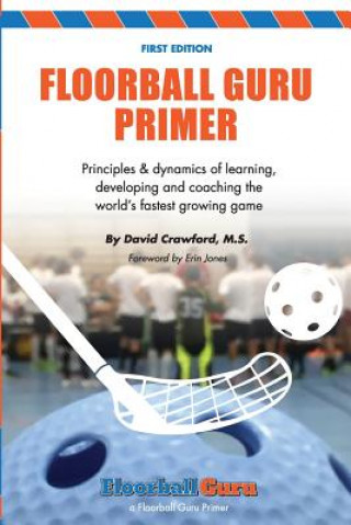 Könyv Floorball Guru Primer: Black & White Version Mr David Crawford
