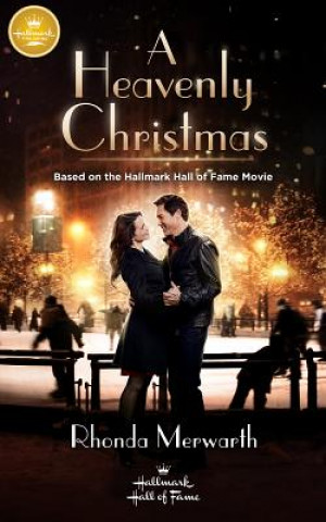 Kniha A Heavenly Christmas: Based on the Hallmark Channel Original Movie Rhonda Merwarth