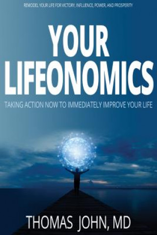 Kniha Your Lifeonomics: Take Action Now to Immediately Improve Your Life Thomas John