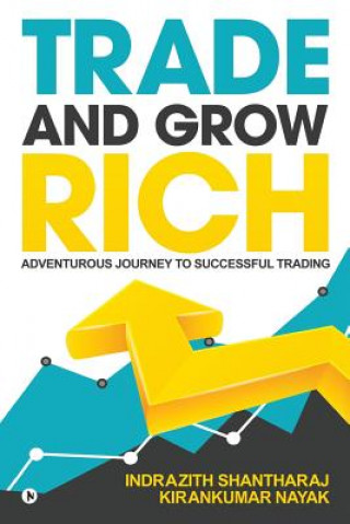 Carte Trade and Grow Rich: Adventurous Journey to Successful trading Indrazith Shantharaj