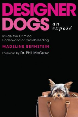 Knjiga Designer Dogs: An Expose Madeline Bernstein