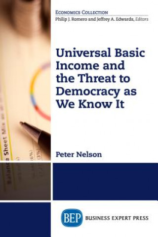 Carte Universal Basic Income and the Threat to Democracy as We Know It Peter Nelson