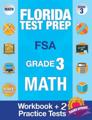 Kniha Florida Test Prep FSA Grade 3: Math Workbook & 2 FSA Practice Tests: 3rd Grade Math Workbooks Florida, FSA Practice Test Book Grade 3, FSA Test Grade Fsa Test Prep Team