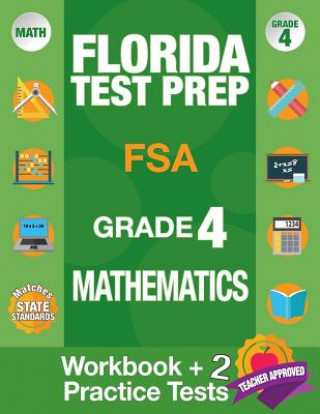 Kniha Florida Test Prep FSA Grade 4 Mathematics: Math Workbook and 2 FSA Practice Tests, FSA Practice Test Book Grade 4 Mathematics, FSA Test Prep Grade 4, Fsa Test Prep Team