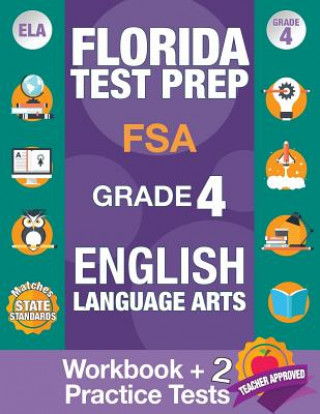 Kniha Florida Test Prep FSA Grade 4 ENGLISH: Workbook and 2 FSA Practice Tests: FSA Practice Test Book Grade 4, Workbook English Grade 4, Florida Workbook E Fsa Test Prep Team