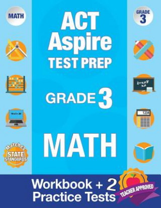 Könyv ACT Aspire Test Prep Grade 3 Math: Workbook and 2 ACT Aspire Practice Tests; ACT Aspire Test Prep 3rd Grade, ACT Aspire Math Practice, ACT Aspire Grad Act Aspire Review Team