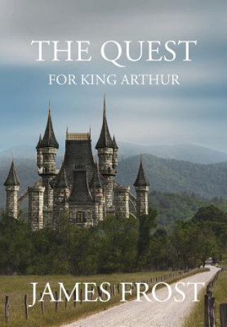 Carte The Quest for King Arthur James Frost
