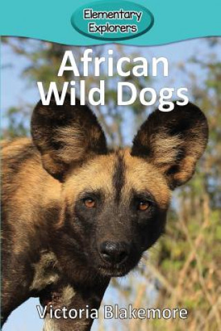Kniha African Wild Dogs Victoria Blakemore