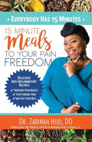 Kniha Everybody Has 15 Minutes: 15 Minute Meals to Your Pain Freedom Dr Zarinah Hud Do