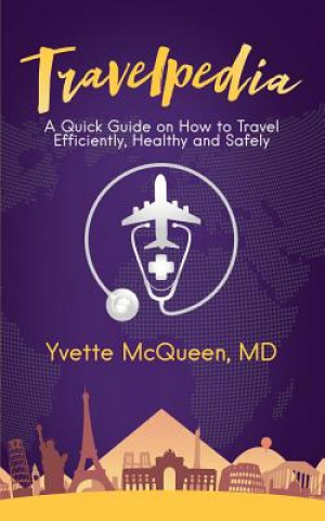 Kniha Travelpedia: A Quick Guide on How to Travel Efficiently, Healthy and Safely MD Yvette McQueen