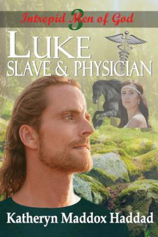 Knjiga Luke: Slave & Physician Katheryn Maddox Haddad