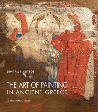 Kniha The Art of Painting in Ancient Greece Dimitris Plantzos
