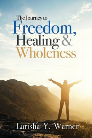 Kniha The Journey to Freedom, Healing, and Wholeness Larisha y Warner