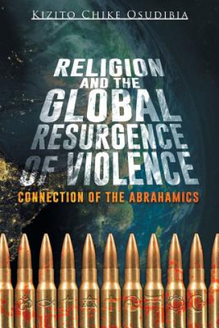 Kniha Religion and the Global Resurgence of Violence Kizito Chike Osudibia