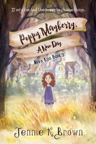 Könyv Poppy Mayberry, a New Day Jennie K Brown
