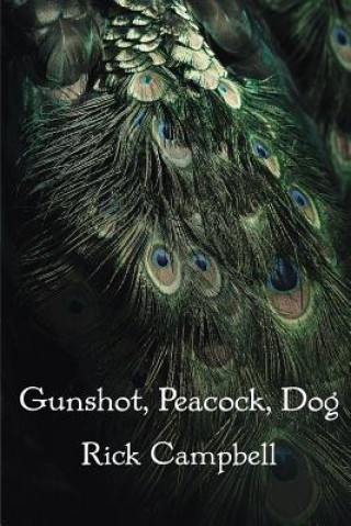 Carte Gunshot, Peacock, Dog Rick Campbell