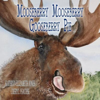 Kniha Mooseberry Mooseberry Gooseberry Pie Cheryl J Sachse