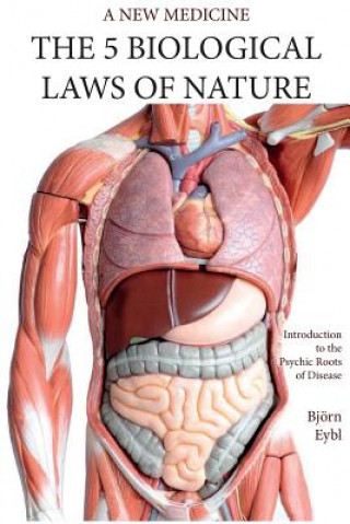 Carte The Five Biological Laws of Nature: : A New Medicine (Color Edition) English Bjorn Eybl